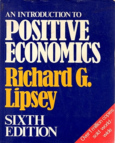 An introduction to positive economics; Richard G. Lipsey; 1983