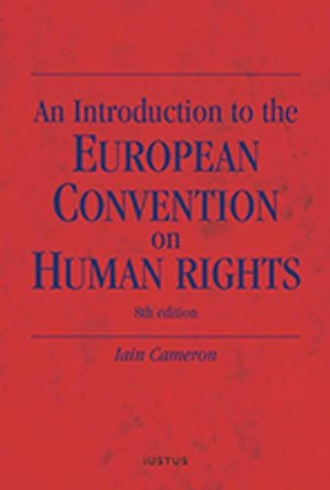 An introduction to the European convention on human rights; Iain Cameron; 2018