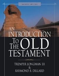 An Introduction to the Old Testament; Tremper Longman Iii, Raymond B Dillard; 2006