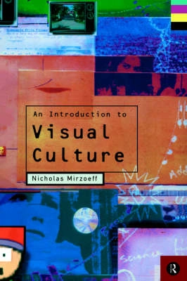 An introduction to visual culture; Nicholas Mirzoeff; 1999