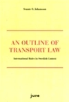 An Outline of Transport Law : International Rules in Swedish Context; Svante O. Johansson; 2008