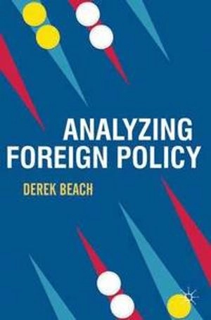 Analyzing Foreign Policy; Derek Beach; 2012