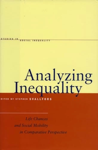 Analyzing inequality : life chances and social mobility in comparative perspective; Stefan Svallfors; 2005