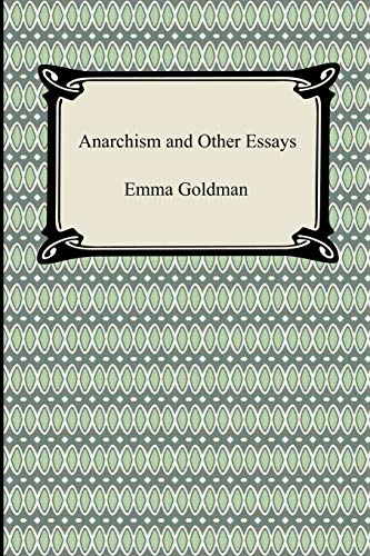 Anarchism and other essays; Emma Goldman; 2008