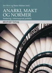 Anarki, makt og normer; Jon Hovi, Raino Malnes; 2011