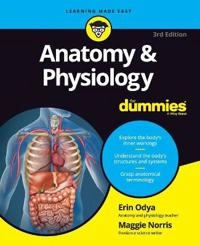 Anatomy and Physiology For Dummies; Maggie A. Norris, Donna Rae Siegfried; 2017