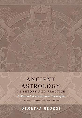 Ancient Astrology in Theory and Practice; Demetra George; 2019