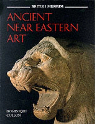 Ancient Near Eastern Art; Collon Dominique; 1995