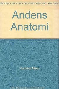 Andens anatomi; Caroline M. Myss; 1998