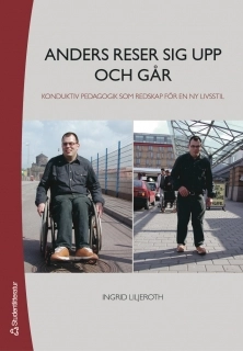 Anders reser sig upp och går : konduktiv pedagogik som redskap för en ny livsstil; Ingrid Liljeroth; 2006