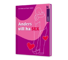 Anders vill ha sex - om kärleksrelationer och sex inom demensvården; Ola Polmé, Marie Hultén; 2014