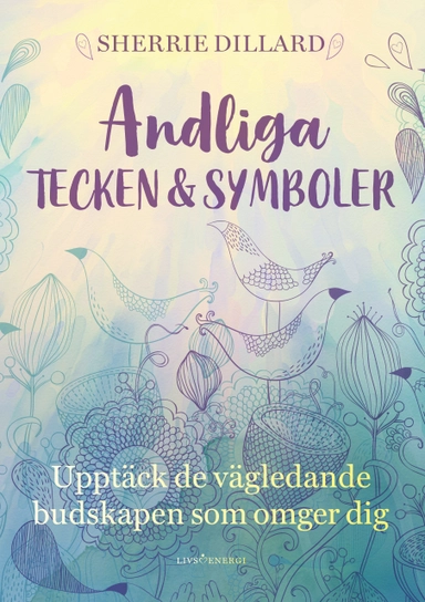 Andliga tecken & symboler : upptäck de vägledande budskapen som omger dig; Sherrie Dillard; 2020