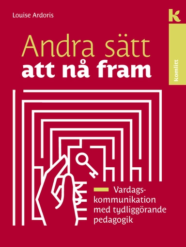 Andra sätt att nå fram : Vardagskommunikation med tydliggörande pedagogik; Louise Ardoris; 2019