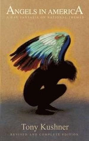 Angels in America: A Gay Fantasia on National Themes; Tony Kushner; 2013