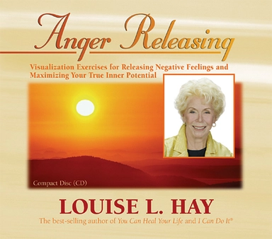 Anger releasing; Louise L. Hay; 2004