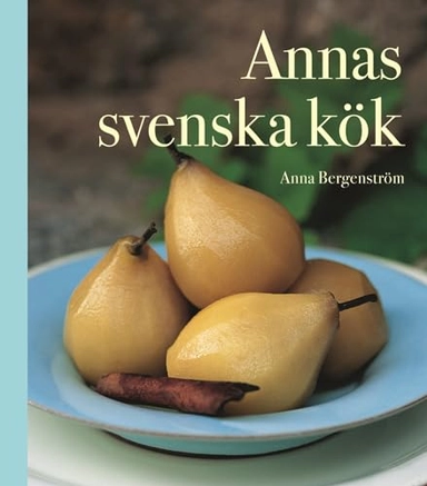 Annas svenska kök; Anna Bergenström; 2003