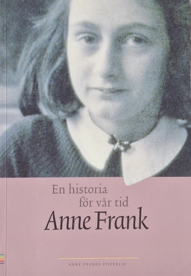 Anne Frank, En historia för vår tid ; Stiftelsen Anne Frank; 1999