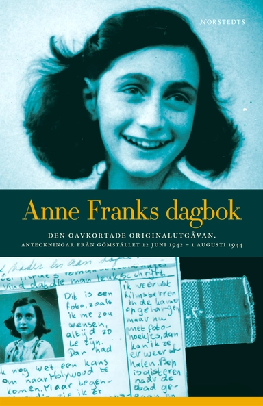 Anne Franks dagbok : den oavkortade originalutgåvan - anteckningar från gömstället 12 juni 1942 - 1 augusti 1944; Anne Frank; 2005