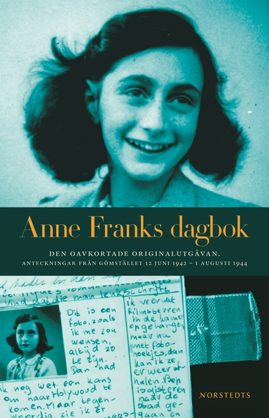 Anne Franks dagbok : den oavkortade originalutgåvan - anteckningar från gömstället 12 juni 1942 - 1 augusti 1944; Anne Frank; 2013