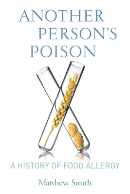 Another person's poison : a history of food allergy; Matthew Smith; 2015