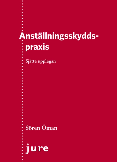 Anställningsskyddspraxis; Sören Öman; 2012