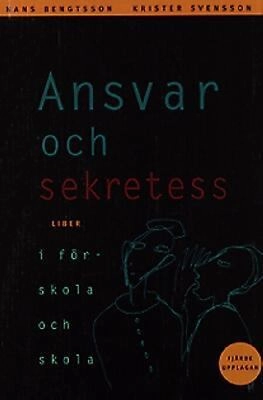 Ansvar och sekretess - i förskola, skola och fritidshem; Hans Bengtsson, Krister Svensson; 1999