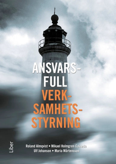 Ansvarsfull verksamhetsstyrning; Roland Almkvist, Mikael Holmgren Caicedo, Ulf Johanson, Maria Mårtensson; 2012