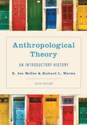 Anthropological Theory; R. Jon Mcgee, Richard L Warms; 2016