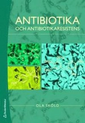 Antibiotika och antibiotikaresistens; Ola Sköld; 2006