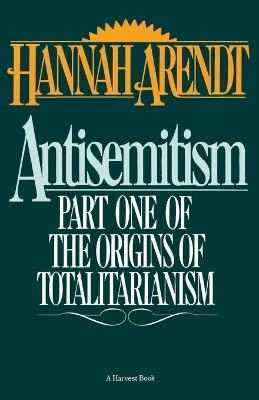 Antisemitism : part one of The origins of totalitarianism; Hannah Arendt; 1985