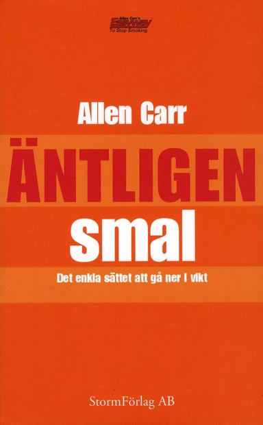 Äntligen smal : det enkla sätter att gå ner i vikt; Allen Carr; 2007