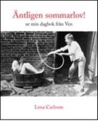 Äntligen sommarlov! ur min dagbok från Ven; Lena Carlsson; 2011