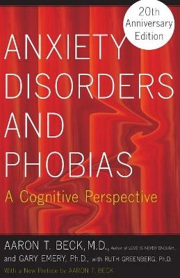 Anxiety disorders and phobias : a cognitive perspective; Aaron T. Beck; 2005