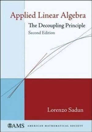 Applied linear algebra : the decoupling principle; Lorenzo Adlai. Sadun; 2008