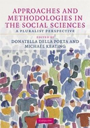 Approaches and methodologies in the social sciences : a pluralist perspective; Donatella Della Porta, Michael Keating; 2008