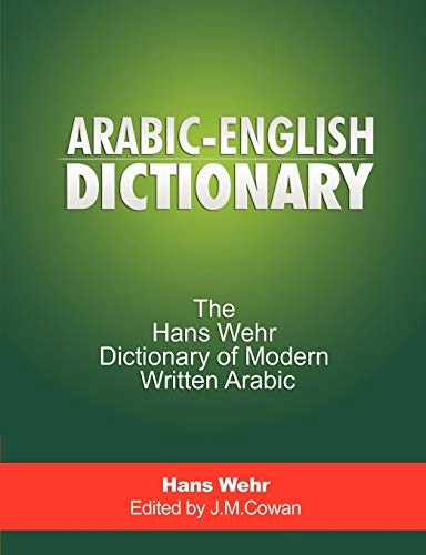 Arabic-English Dictionary; Hans Wehr, J. Milton (EDT) Cowan; 2011