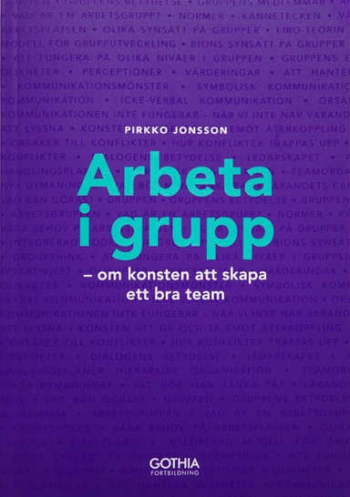 Arbeta i grupp : om konsten att skapa ett bra team; Pirkko Jonsson; 2015