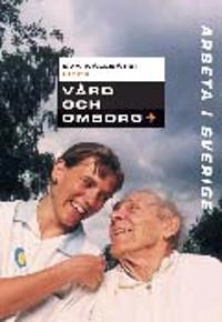 Arbeta i Sverige - Vård och omsorg; Eva Källsäter; 2005