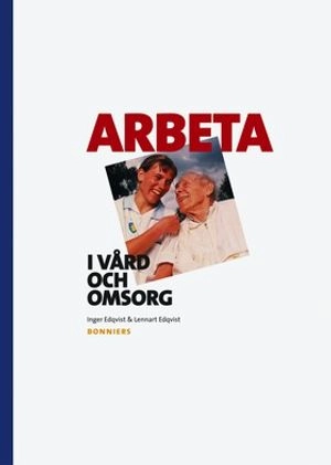 Arbeta i vård och omsorg; Inger Edqvist; 2005