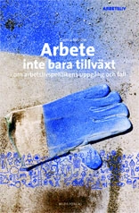 Arbete, inte bara tillväxt; Carina Nilsson; 2007