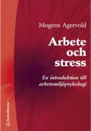 Arbete och stress - En introduktion till arbetsmiljöpsykologi; Mogens Agervold; 2001