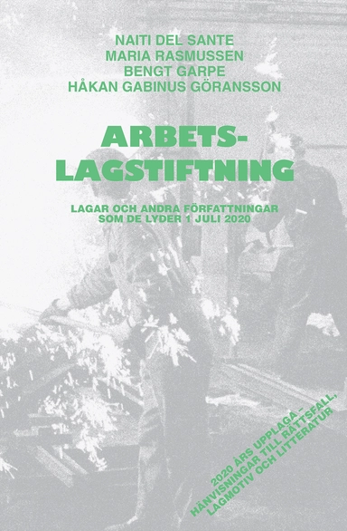 Arbetslagstiftning : lagar och andra författningar som de lyder 1 juli 2020; Naiti del Sante, Maria Rasmussen, Bengt Garpe, Håkan Gabinus Göransson; 2020