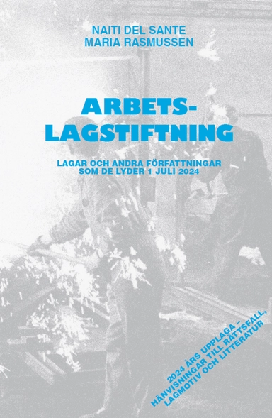 Arbetslagstiftning : Lagar och andra författningar som de lyder 1 juli 2024; Naiti del Sante, Maria Rasmussen; 2024