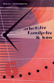 Arbetsliv, familjeliv och kön; Mikael Nordenmark; 2004