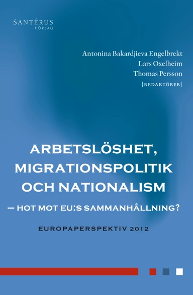 Arbetslöshet, migrationspolitik och nationalism; Hedvig Bernitz, Matz Dahlberg, Peo Hansen, Petra Herzfeld Olsson, Andreas Inghammar, Lisa Pelling, Jens Rydgren, Per Skedinger, Eskil Wadensjö; 2021