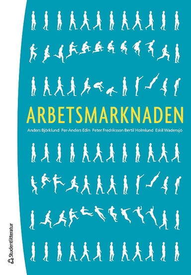 Arbetsmarknaden; Anders Björklund, Per-Anders Edin, Peter Fredriksson, Bertil Holmlund, Eskil Wadensjö; 2014