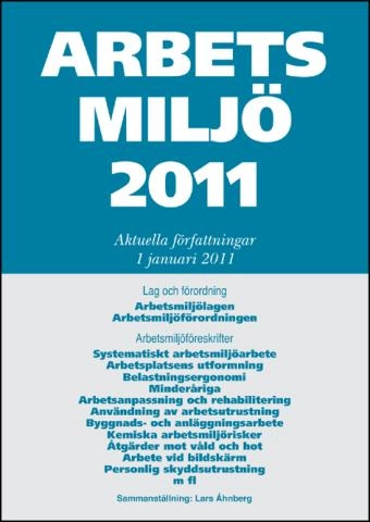 Arbetsmiljö 2011 : aktuella författningar 1 januari; Lars Åhnberg; 2011