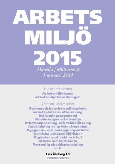 Arbetsmiljö 2015 : aktuella författningar 1 januari; Lars Åhnberg; 2015