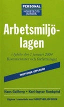 Arbetsmiljölagen i lydelse den 1 januari 2004 : kommentarer och författningar; Hans Gullberg, Karl-Ingvar Rundqvist; 2004