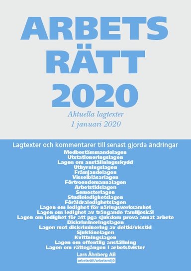 Arbetsrätt 2020 - Aktuella lagtexter 1 januari 2020 : Lagtexter och kommentarer till senast gjorda ändringar; Lars Åhnberg; 2020